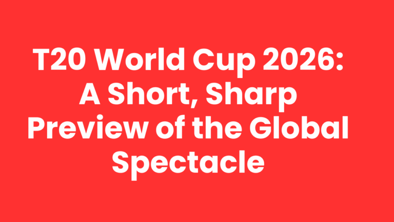 T20 World Cup 2026: A Short, Sharp Preview of the Global Spectacle